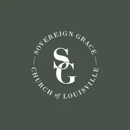Sovereign Grace Church of Louisville Sermons Podcast artwork