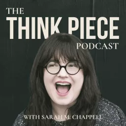 The Think Piece Podcast