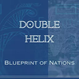Double Helix: Blueprint of Nations Podcast artwork