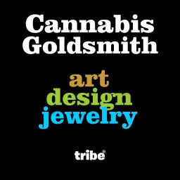 Cannabis Goldsmith - A Show About Jewelry, Art, Design Podcast artwork