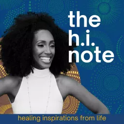 The H.I. Note: Healing Inspirations from Life Podcast artwork