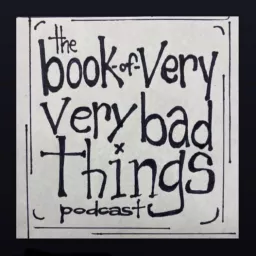 the Book Of Very Very Bad Things Podzine - a 3:33 A.M. Studios Production Podcast artwork