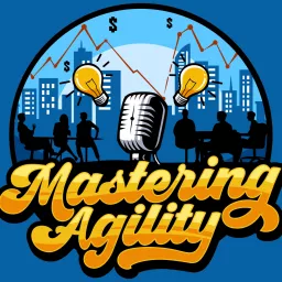 Mastering Agility Podcast artwork