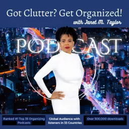 Got Clutter? Get Organized! with Janet Podcast artwork