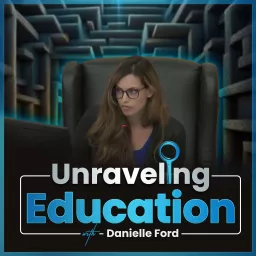 Unraveling Education Podcast artwork