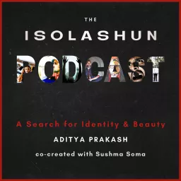 The ISOLASHUN Podcast : A Search for Identity and Beauty artwork