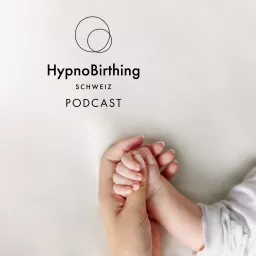 HypnoBirthing Schweiz Podcast für Schwangerschaft und Geburt artwork