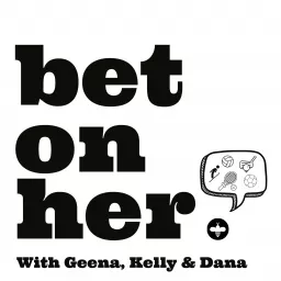 Bet On Her Podcast artwork