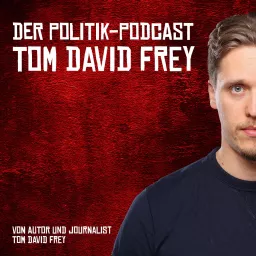 Tom David Frey | Der Politik-Podcast