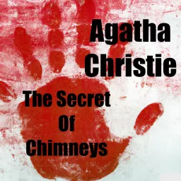 The Secret Of Chimneys -Agatha Christie Podcast artwork