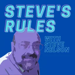 Steve's Rules with legendary executive recruiter Steve Nelson from the McCormick Group Podcast artwork