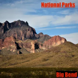 National Parks - Big Bend and More Podcast artwork