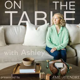 On the Table with Ashley Podcast artwork