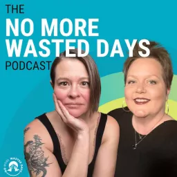 The No More Wasted Days Podcast artwork