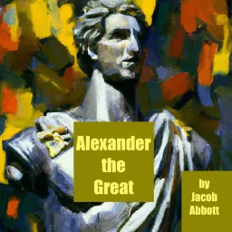 Alexander the Great by Jacob Abbott