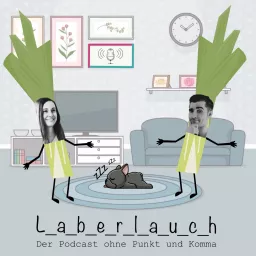 L_a_b_e_r_l_a_u_c_h - Der Podcast ohne Punkt und Komma