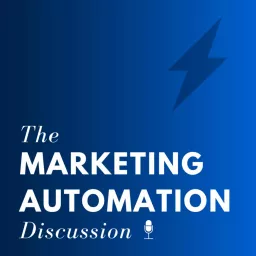 The Marketing Automation Discussion Podcast artwork