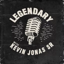 Legendary with Kevin Jonas Sr Podcast artwork