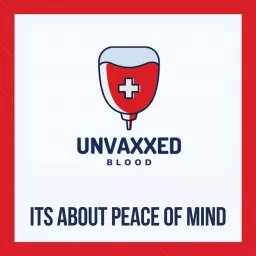 UnVaxxed Blood Podcast artwork