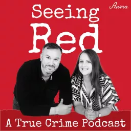 Seeing Red A True Crime Podcast artwork