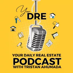 Your Daily Real Estate Podcast with Tristan Ahumada artwork