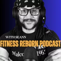 Fitness Reborn with Seann Podcast artwork