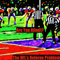 Are You Blind?! The NFL's Referee Problem
