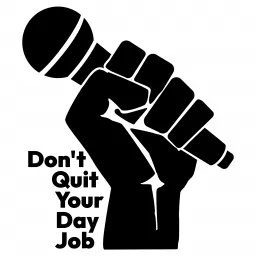 Don't Quit Your Day Job: The Podcast artwork