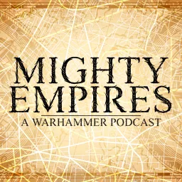 Mighty Empires - A Warhammer Podcast