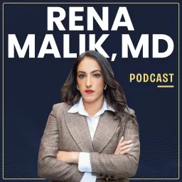 Rena Malik, MD Podcast