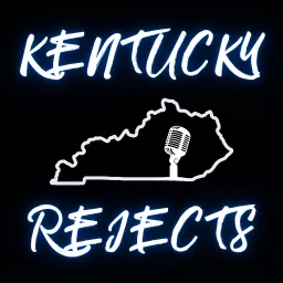 The Kentucky Rejects Podcast artwork