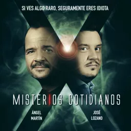 Misterios Cotidianos con Ángel Martín y José Lozano