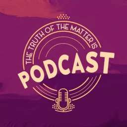 The Truth Of The Matter Is Podcast artwork