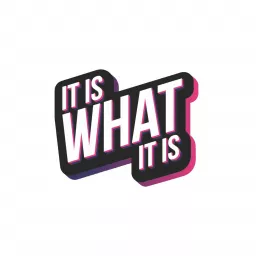 IT IS WHAT IT IS Podcast artwork