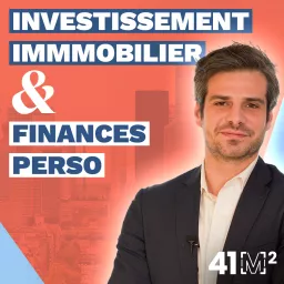 41m² - Le podcast de l'investissement immobilier et des finances persos