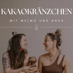 Kakaokränzchen mit Melmo und Anka Podcast artwork