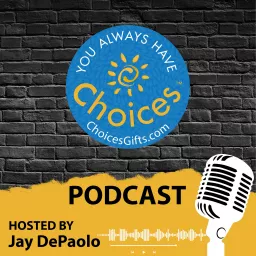 You Always Have Choices Podcast artwork