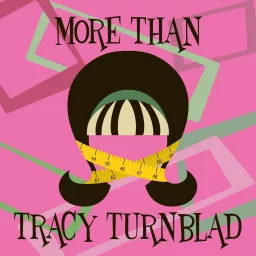 More Than Tracy Turnblad Podcast artwork
