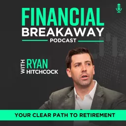 Financial Breakaway: Your Clear Path to Retirement Podcast artwork