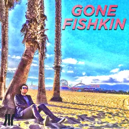 Gone Fishkin Podcast artwork