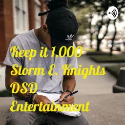 Keep it 1,000 Storm E. Knights DSD Entertainment