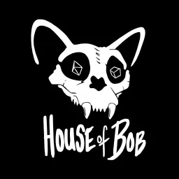 House of Bob Podcast artwork