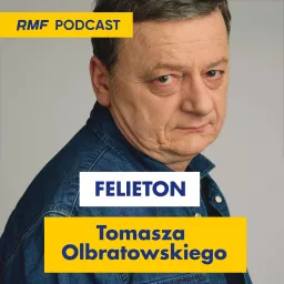 Felieton Tomasza Olbratowskiego Podcast artwork