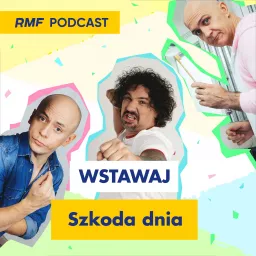 Wstawaj, szkoda dnia Podcast artwork