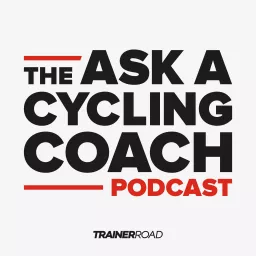 Ask a Cycling Coach Podcast - Presented by TrainerRoad artwork