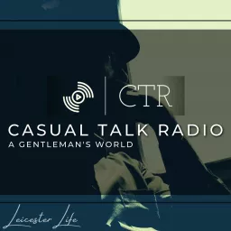 Casual Talk Radio: A Gentleman's World Podcast artwork