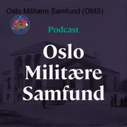 Oslo Militære Samfund (OMS) Podcast artwork