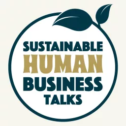 Sustainable Human Business Talks Podcast artwork