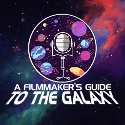A Filmmaker's Guide to the Galaxy Podcast artwork