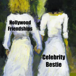 Hollywood Friendships - Celebrity Bestie